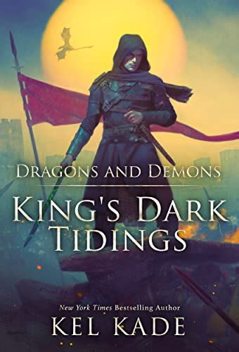 Dragons And Demons Kings Dark Tidings By Kel Kade Goodreads