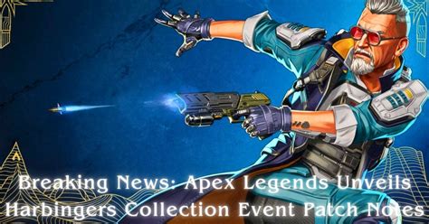 Breaking News Apex Legends Unveils Harbingers Collection Event Patch Notes