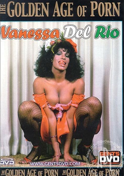 Golden Age Of Porn The Vanessa Del Rio Gentlemen Unlimited