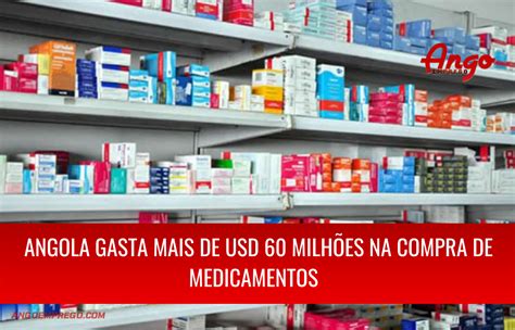 Angola Gasta Milhões Em Medicamentos Ango Emprego