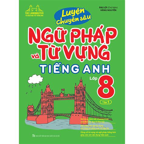 Trọn Bộ Luyện Chuyên Sâu Ngữ Pháp Và Bài Tập Tiếng Anh 8 Bài Giảng