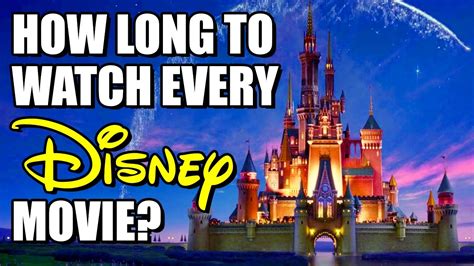 How Long Would It Take To Watch Every Disney Movie Youtube