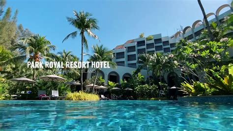 Holiday Escape At Park Royal Resort Batu Ferringhi Youtube