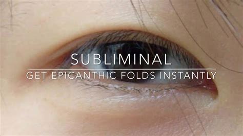 Subliminal Get Epicanthic Folds Instantly Youtube