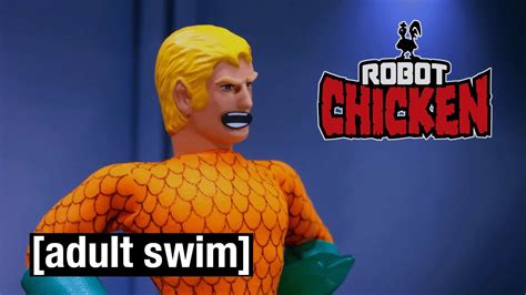 The Best Of Aquaman Robot Chicken Adult Swim Youtube