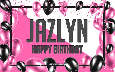 Download Wallpapers Happy Birthday Jazlyn Birthday Balloons Background