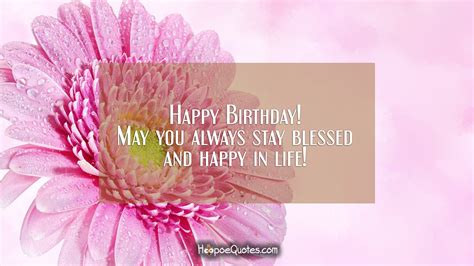 Happy Birthday May You Always Stay Blessed And Happy In Life