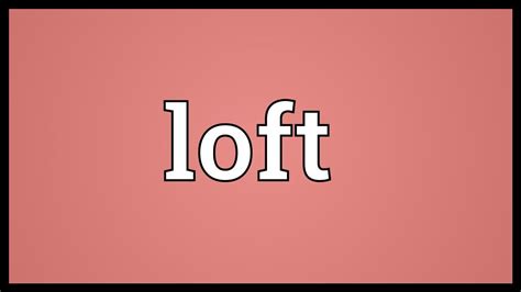 Loft Meaning Youtube