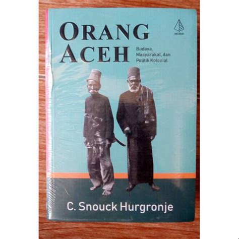 Jual Buku Orang Aceh Budaya Masyarakat Dan Politik Kolonial Shopee