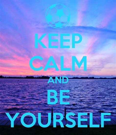 Keep Calm And Be Yourself Poster Stella2544 Keep Calm O Matic