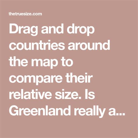 True size according to what? Drag and drop countries around the map to compare their ...