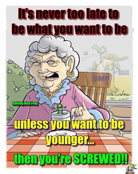 I Know Thats Right Old Age Humor Age Humor Funny Picture Quotes