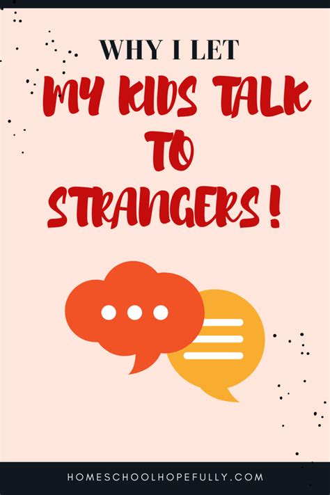 Why I Let My Kids Talk To Strangers Homeschool Hopefully