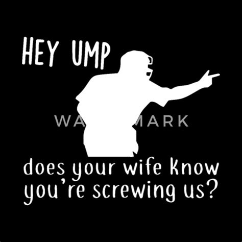 Hey Ump Does Your Wife Know You Are Screwing Us Ga Womens T Shirt Spreadshirt