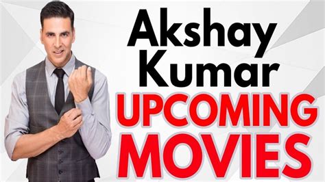 Akshay Kumar Upcoming Movies 2019 2020 And 2021 List With