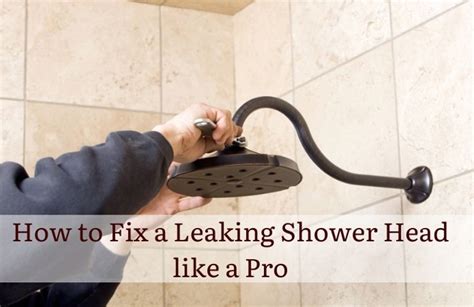 How To Fix A Leaking Shower Head Like A Pro