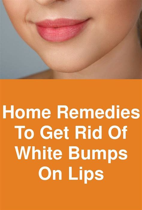 Home Remedies To Get Rid Of White Bumps On Lips Lips Are One Of The