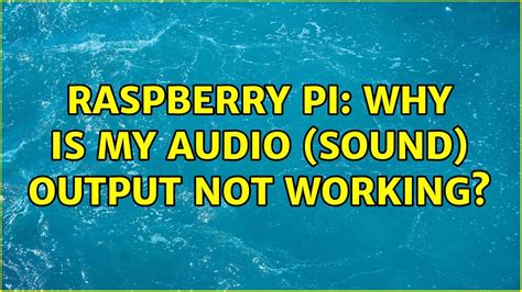 Why Is My Sound Not Working On Youtube - Raspberry Pi: Why is my audio (sound) output not working? (11 Solutions