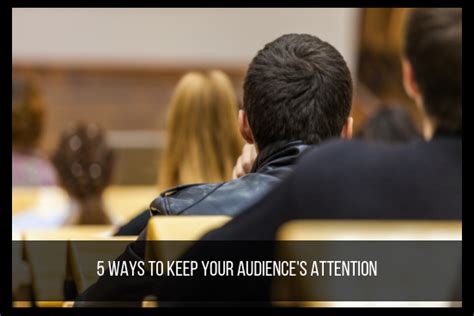 5 Ways To Keep Your Audiences Attention