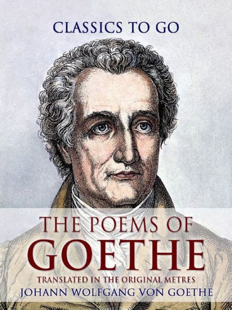 The Poems Of Goethe Translated In The Original Metres By Johann