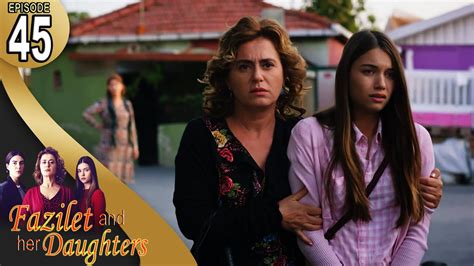 Fazilet And Her Daughters Episode 45 English Subtitle Fazilet