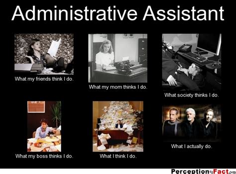 Administrative Assistant What People Think I Do What I Really Do Perception Vs Fact