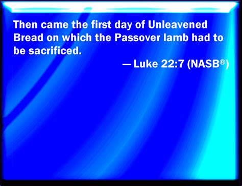 Luke 227 Then Came The Day Of Unleavened Bread When The Passover Must