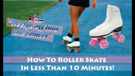 How To Roller Skate For Beginners ~ In 10 Minutes Or Less ~ 2018