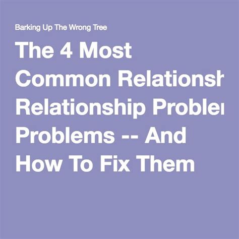 The 4 Most Common Relationship Problems And How To Fix Them Common