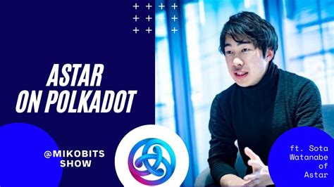 Astar Formerly Plasm Network On Polkadot With Founder Sota Watanabe