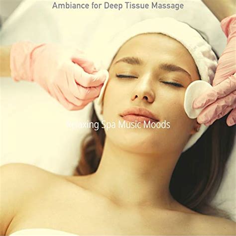 Ambiance For Deep Tissue Massage Relaxing Spa Music Moods Digital Music