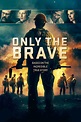 Only the Brave (2017) - Posters — The Movie Database (TMDb)