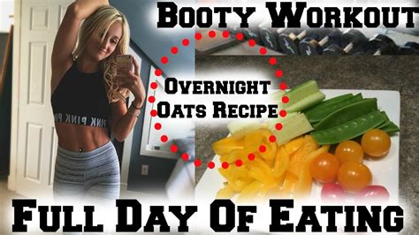 Full Day Of Eating Booty Workout And My Overnight Oats Recipe Youtube