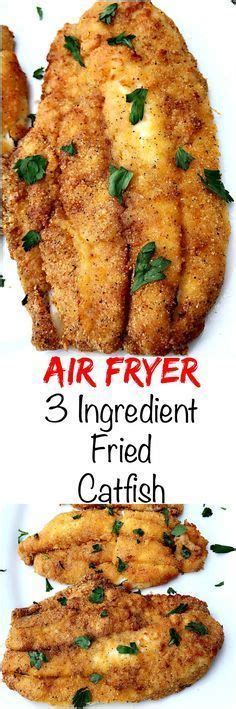 Air Fryer 3 Ingredient Fried Catfish Is A Quick And Easy Low Calorie
