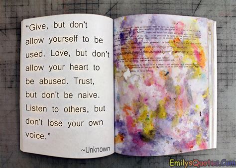 We did not find results for: Give, but don't allow yourself to be used. Love, but don't allow your heart to be abused. Trust ...