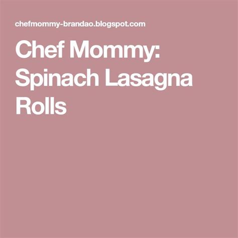 Chef Mommy Spinach Lasagna Rolls Spinach Lasagna Rolls Lasagna