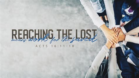 Acts Reaching The Lost Means Work For The Saved Valley Avenue Baptist Church
