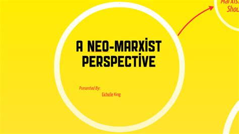 A Neo Marxist Perspective By Eichelle King On Prezi
