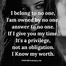 I belong to no one | I know my worth, Know yourself quotes, Good vibes ...