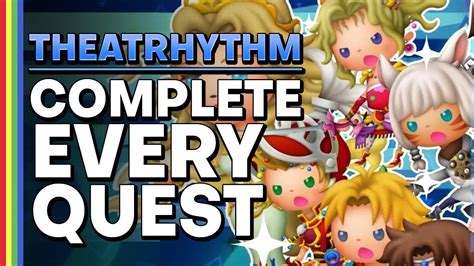 Easily Complete Every Quest In Theatrhythm Final Bar Line Youtube