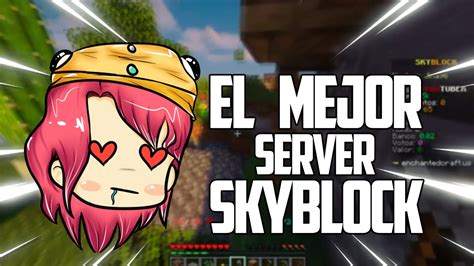 El Mejor Server Skyblock Y Survival Para Minecraft 1171 No Premium