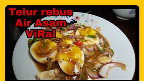 Resep ini merupakan bagian video resep masak apa. Resepi telur rebus air asam viral - YouTube