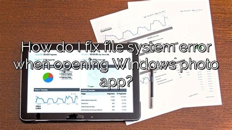 How Do I Fix File System Error When Opening Windows Photo App Depot Catalog