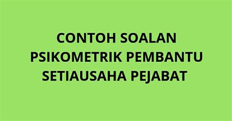 Contoh soalan ujian psikometrik pembantu setiausaha pejabat gred n19. Contoh Soalan Psikometrik Setiausaha Pejabat - Selangor s