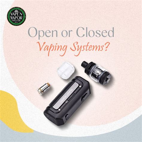 Differences Between Open And Closed Vaping Systems