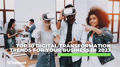 Top Digital Transformation Trends For Your Business In