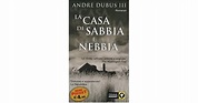 La casa di sabbia e nebbia by Andre Dubus III