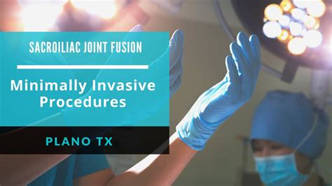 Sacroiliac Joint Fusion Plano Tx Minimally Invasive Procedures Dr