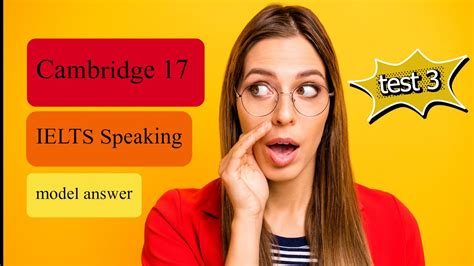 Ielts 17 Cambridge Ielts Speaking Test 3 Strong Sample Answer