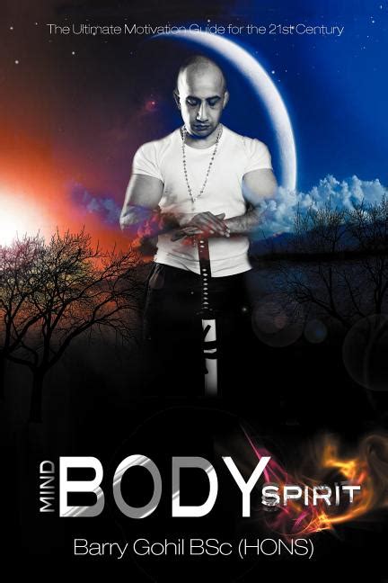Mind Body Spirit The Ultimate Motivation Guide For The 21st Century